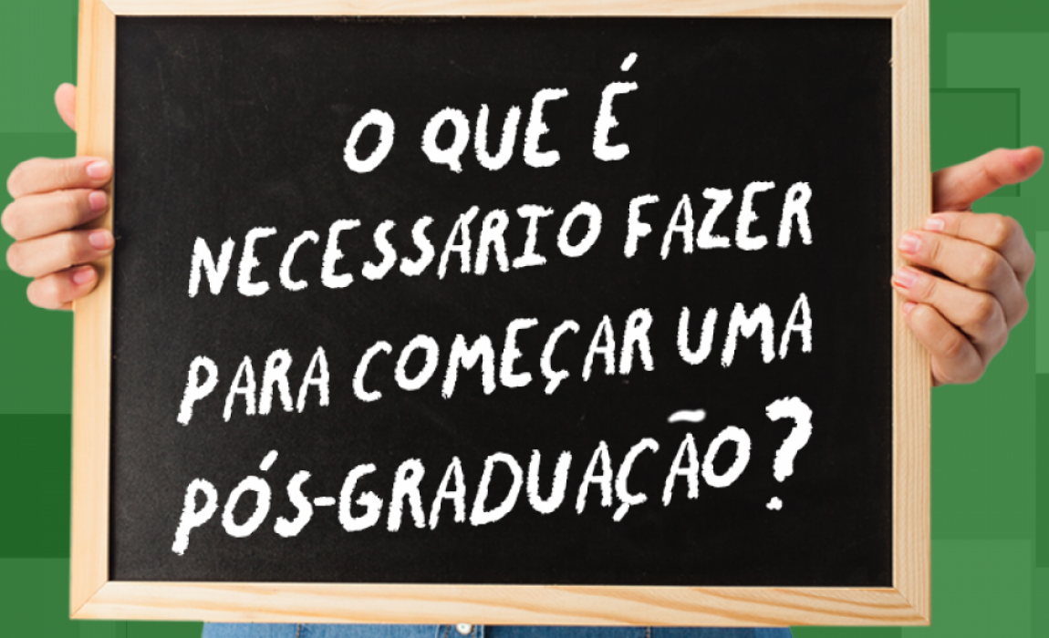 O que Ã© necessÃ¡rio fazer para comeÃ§ar uma pós-graduação?